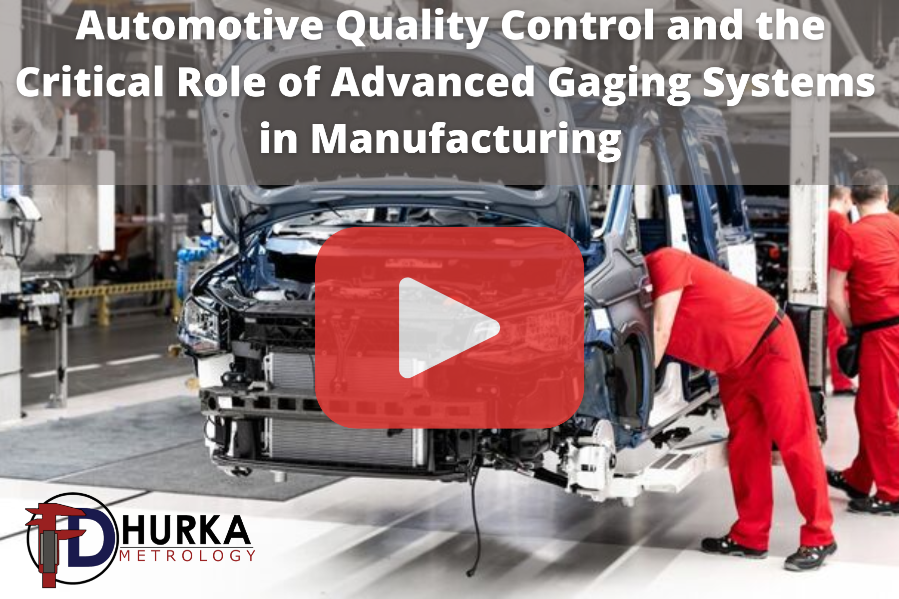 A manufacturing setting with workers in red uniforms assembling or inspecting a car chassis. Text reads “Automotive Quality Control and the Critical Role of Advanced Gaging Systems in Manufacturing.”