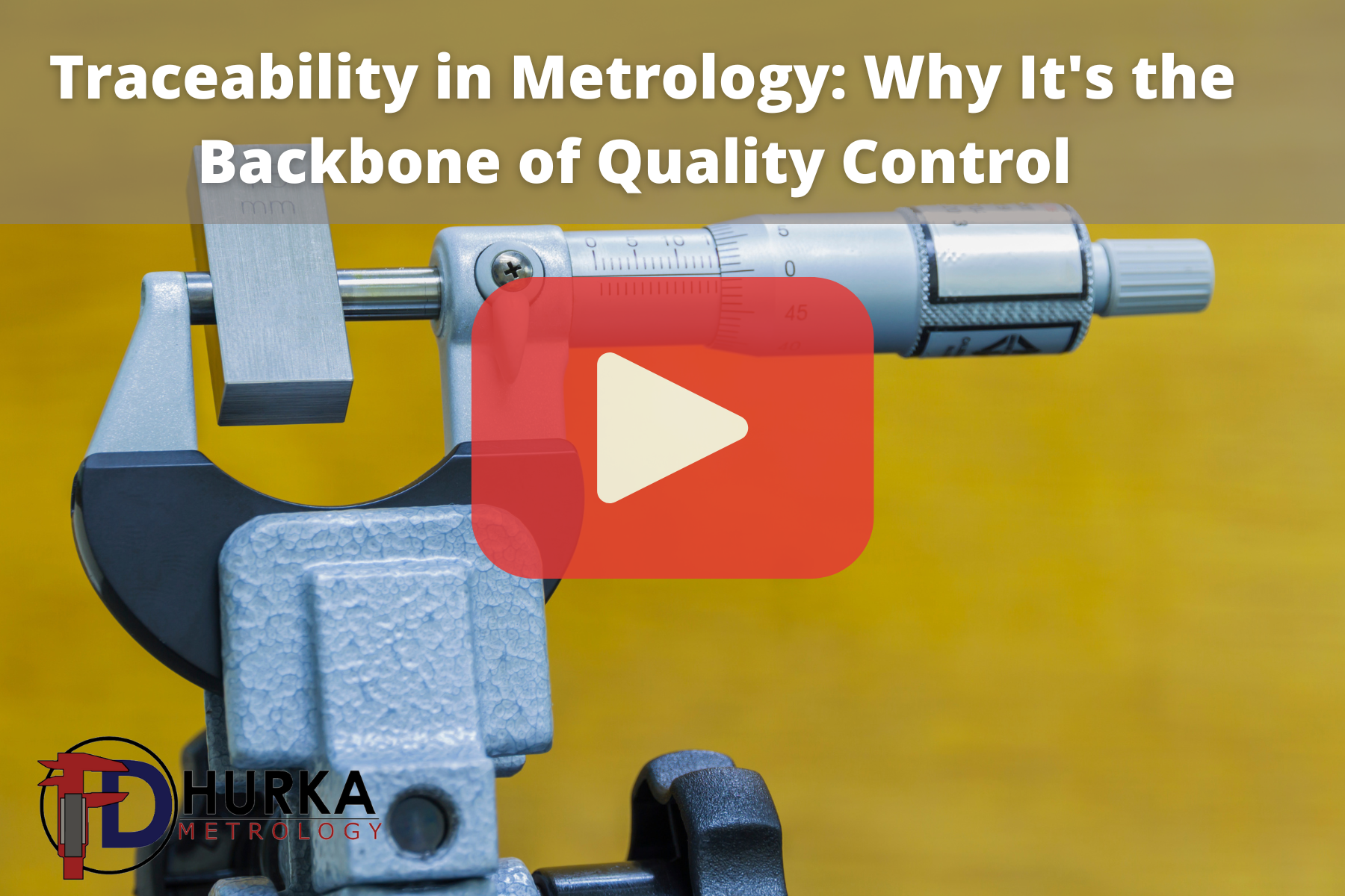 A close-up of a micrometer mounted in a fixture against a yellow background, emphasizing fine measurement detail. The overlay text reads “Traceability in Metrology: Why It’s the Backbone of Quality Control,” presenting the image as educational content centered on precision, standards, and compliance.