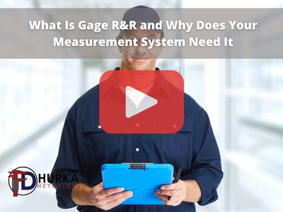 Man holding clipboard. Red play buttom overlay with words: What Is Gage R&R and Why Does Your Measurement System Need It? FD Hurka logo.